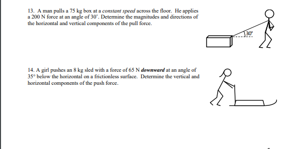  13. A man pulls a 75 kg box at a constant