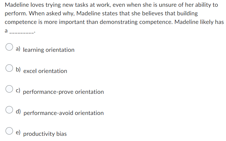  Madeline loves trying new tasks at work, even when she is