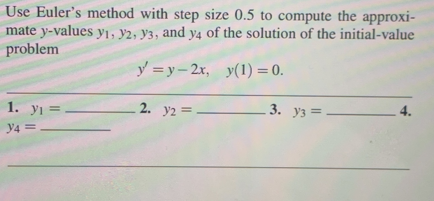 Use Euler's method with step size 0.5 to compute the approxi-