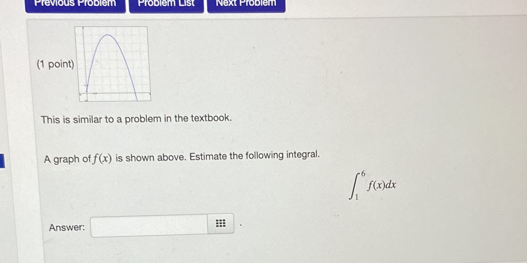 Previous Problem Problem List Next Problem (1 point) This is similar