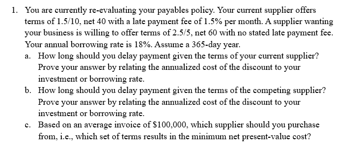 please answer this question ! 1. You are currently re-evaluating your payables