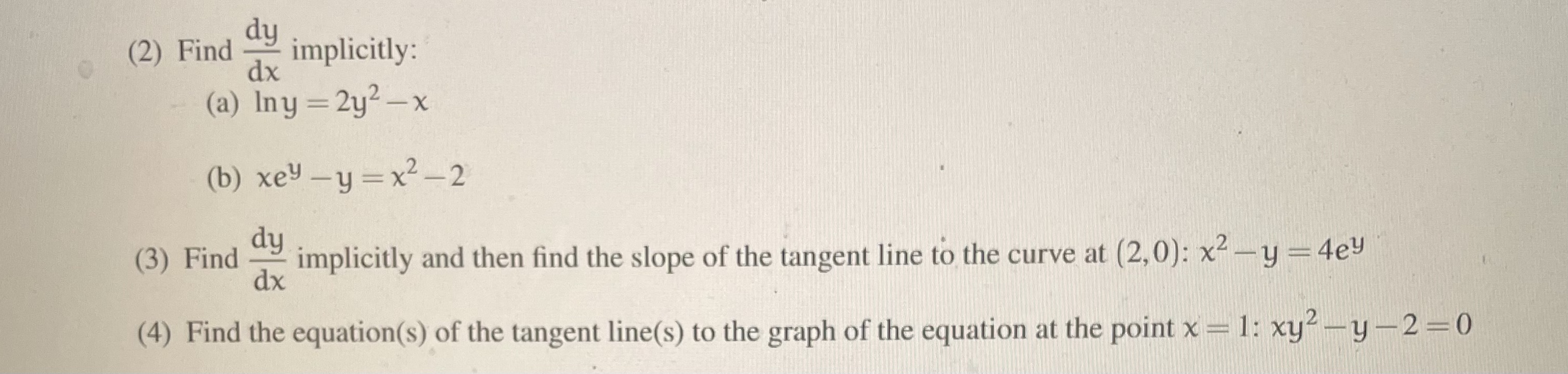  (2) Find dy dx implicitly: (a) Iny = 2y2 -x (