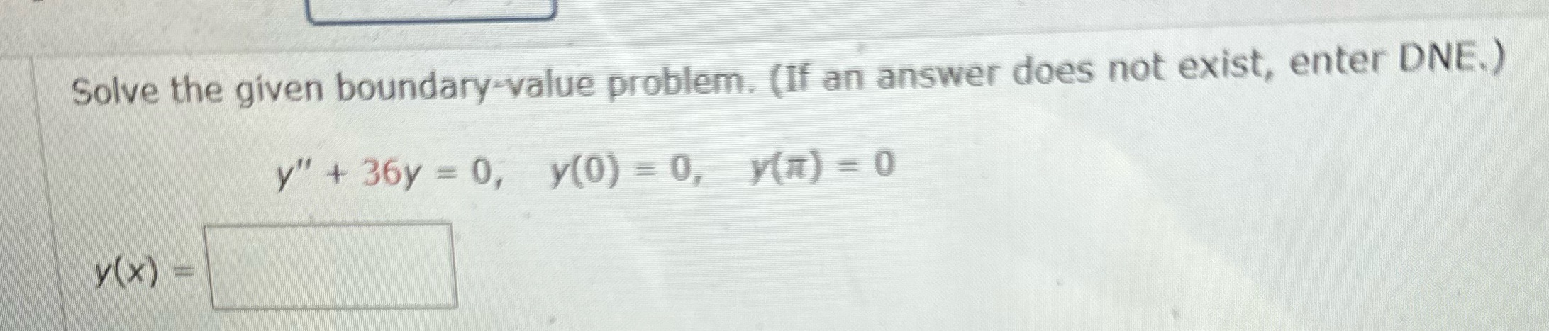  Solve the given boundary-value problem. (If an answer does not exist,