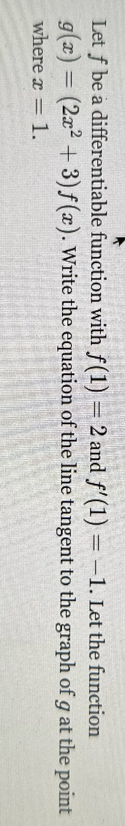  Let f be a differentiable function with f(1) - 2 and