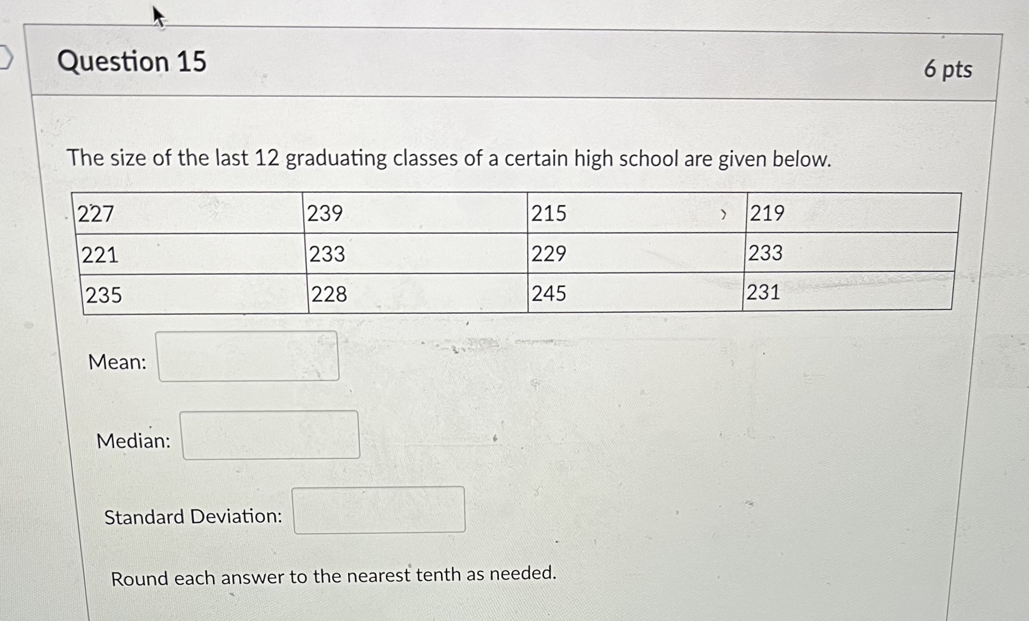 7.7 7.7 7.8 8.0 8.1 8.1 8.3 8.7D Question 13 4 pts