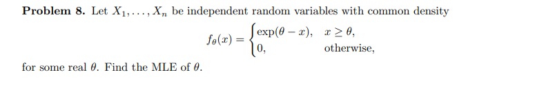 Problem 8. Let X1, . . ., X\" be independent random