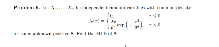  Problem 6. Let X1,.... X, be independent random variables with common