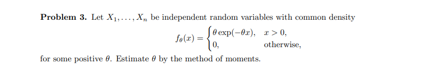  Problem 3. Let X1, . . ., X\" be independent random