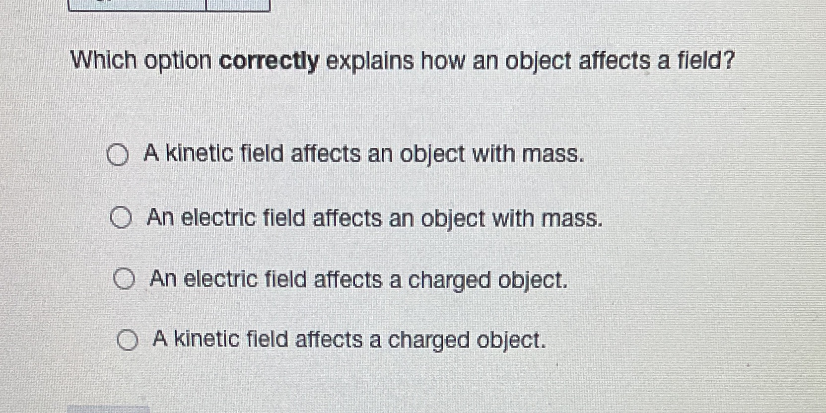 Which option correctly explains how an object affects a field? A