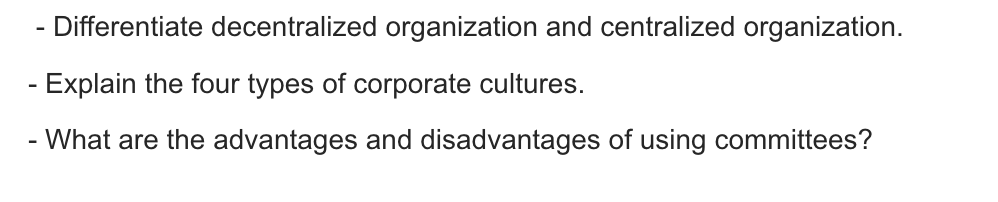 - Differentiate decentralized organization and centralized organization. - Explain the four