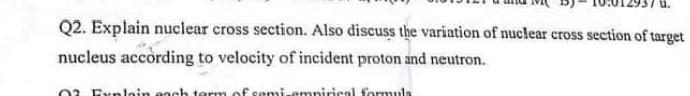 J 3 Q2. Explain nuclear cross section. Also discuss the variation of