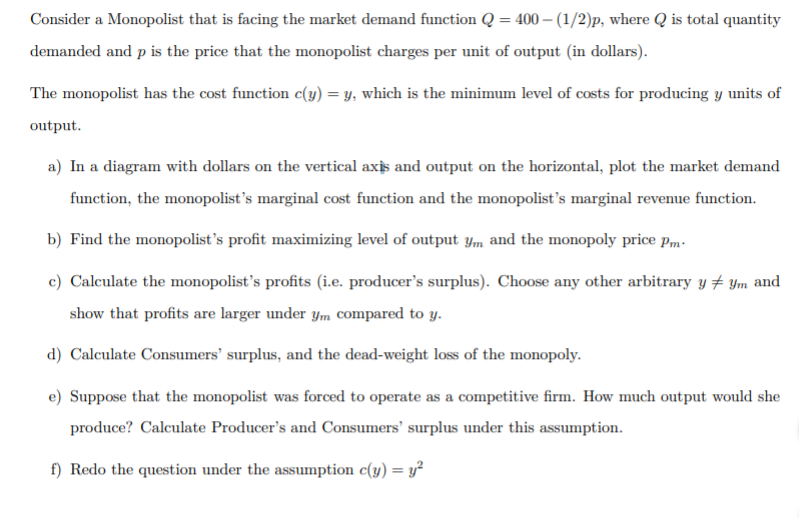 Consider a Monopolist that is facing the market demand function Q =