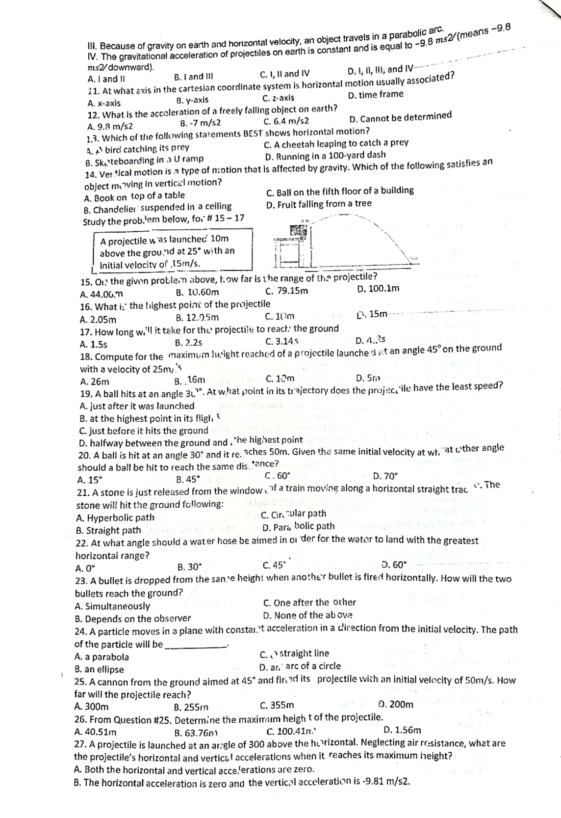 projectile? A. Circular C. Hyperbolic B. Elliptical D. Parabolic 2. What is