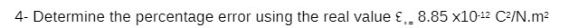 4- Determine the percentage error using the real value E _ 8.85