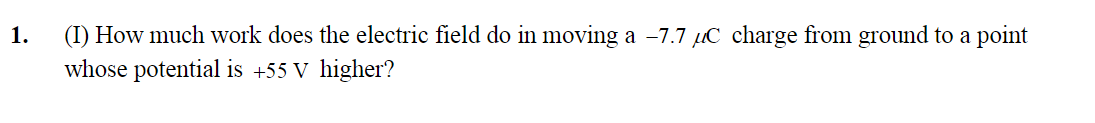 1. (I) How much work does the electric eld do in