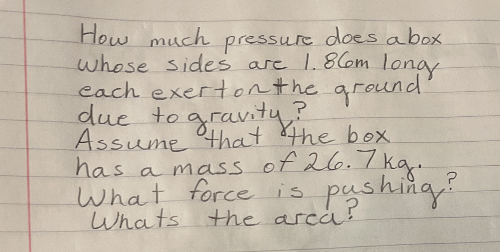  How much pressure does a box Whose sides are 1. 8