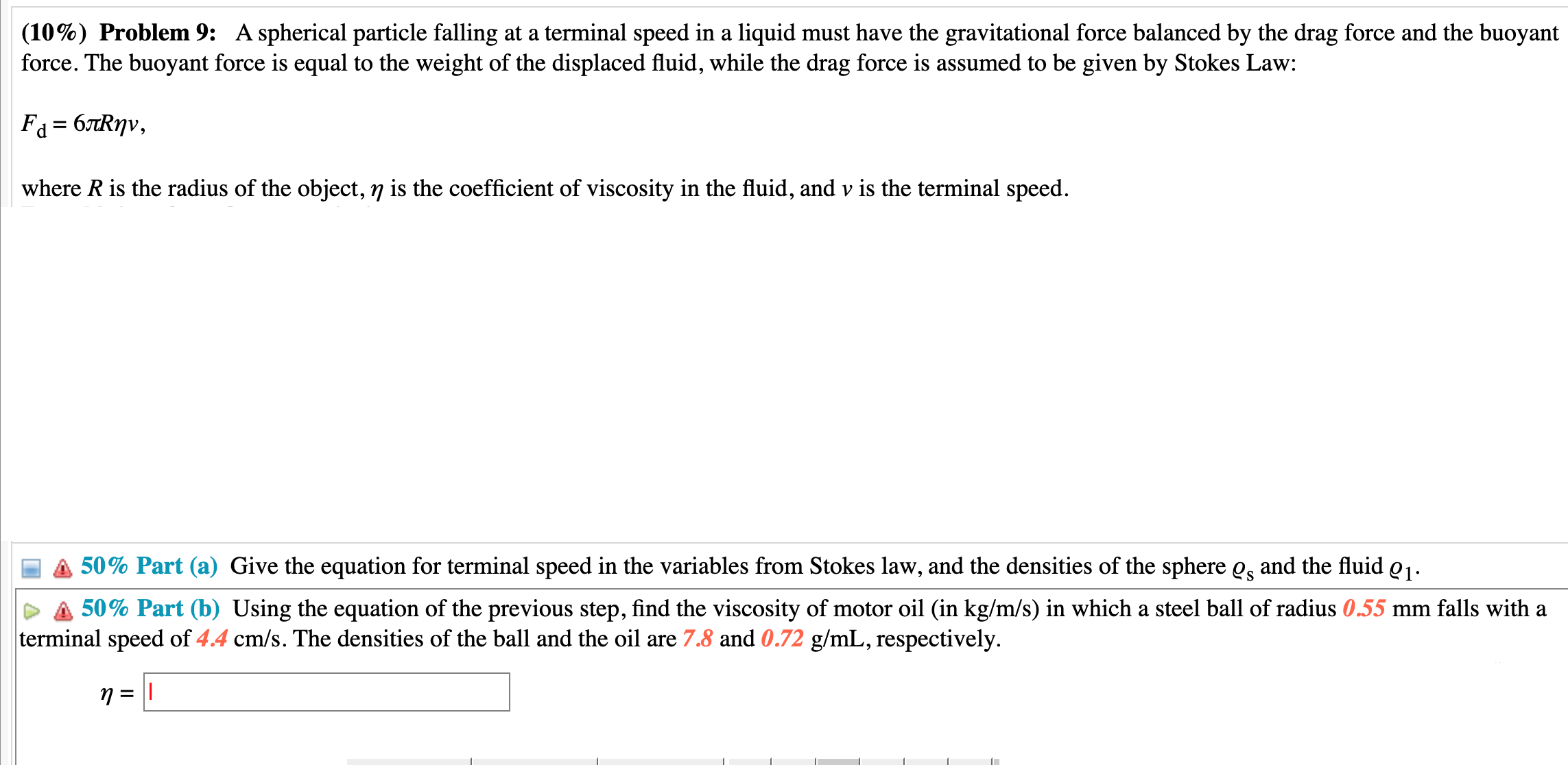 (10%) Problem 9: A spherical particle falling at a terminal speed