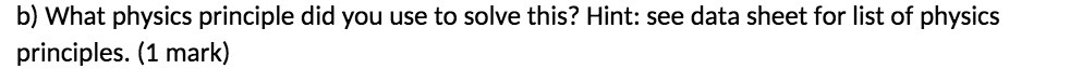 see data sheet for list of physics principles. (1 mark}