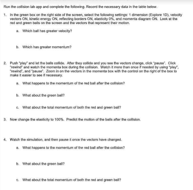 Use this collision simulation activity to answer the questions below:https://phet.colorado.edu/en/simulations/collision-lab Run the
