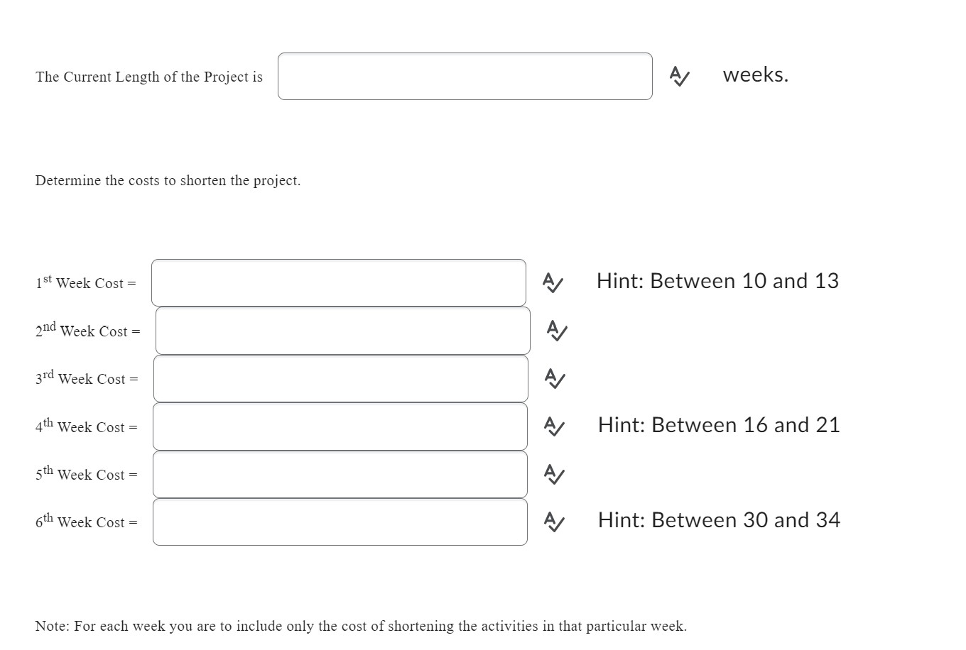 The Current Length of the Project is A weeks. Determine the costs