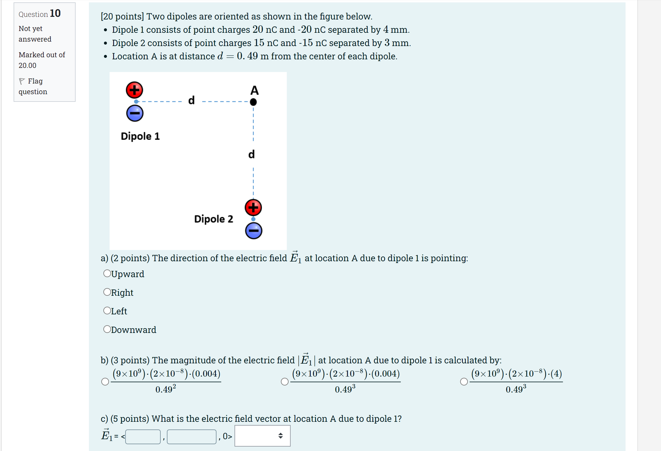  Question 10 [20 points] Two dipoles are oriented as shown in