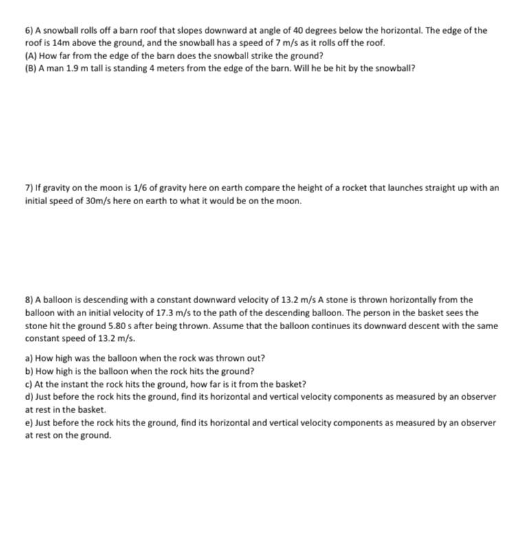 Please show work 6) A snowball rolls off a barn roof that