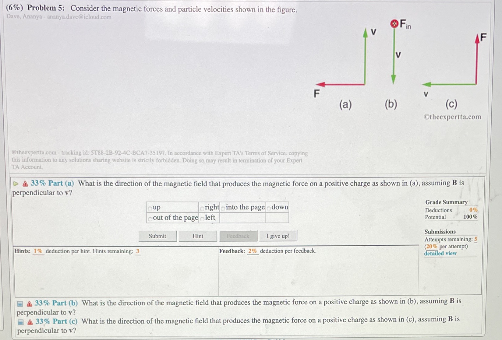 (6%) Problem 5: Consider the magnetic forces and particle velocities shown