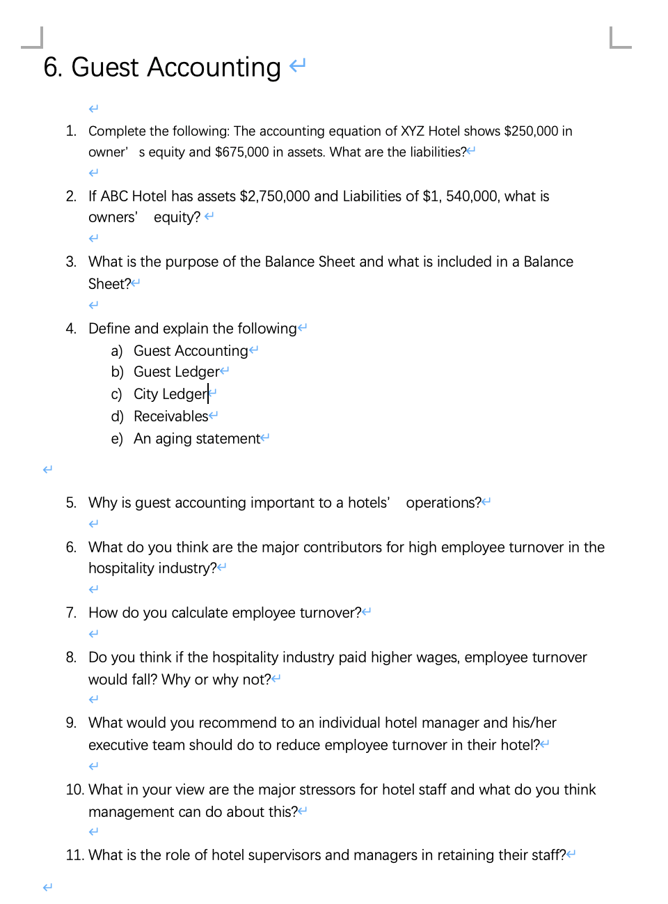 Complete the following: The accounting equation of XYZ Hotel shows $250,000 in