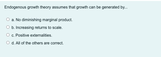 O b. Increasing returns to scale. O c. Positive externalities. O d.