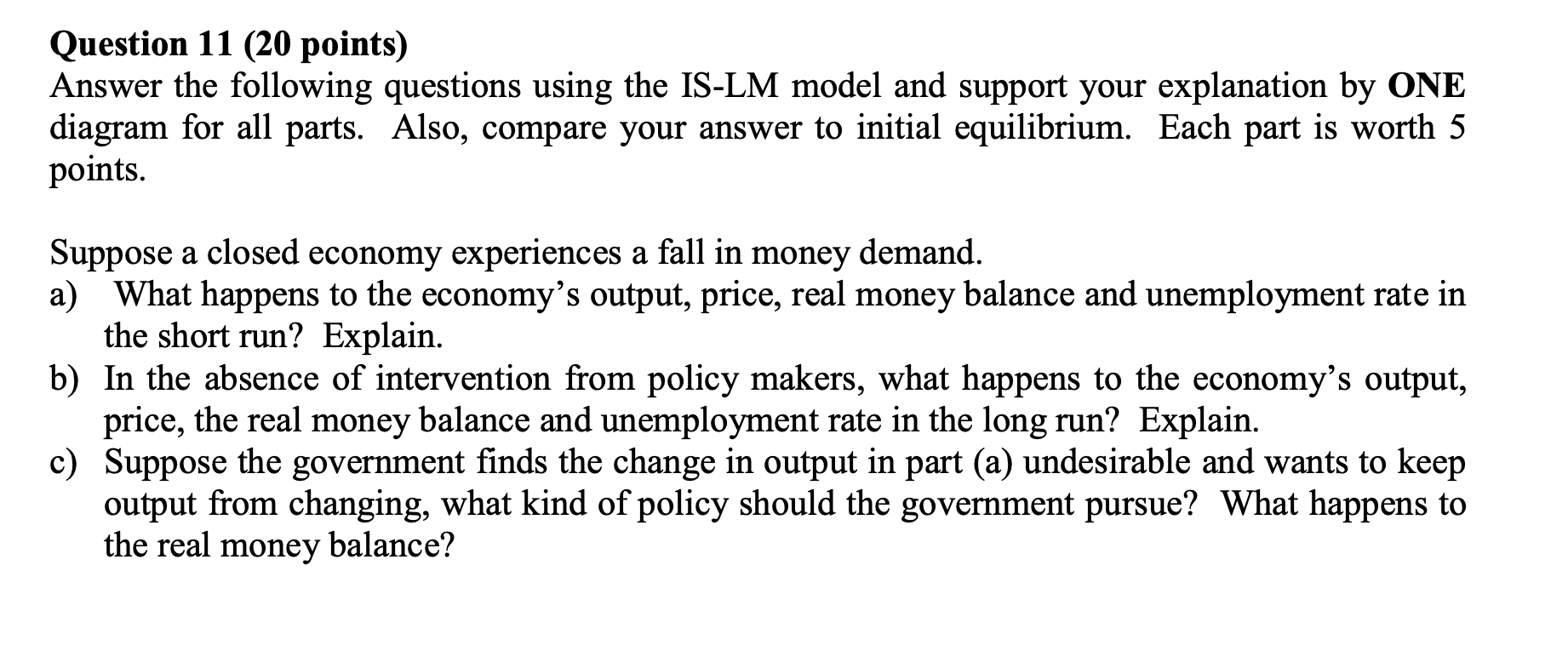 IS-LM model. Question 11 (20 points) Answer the following questions using the