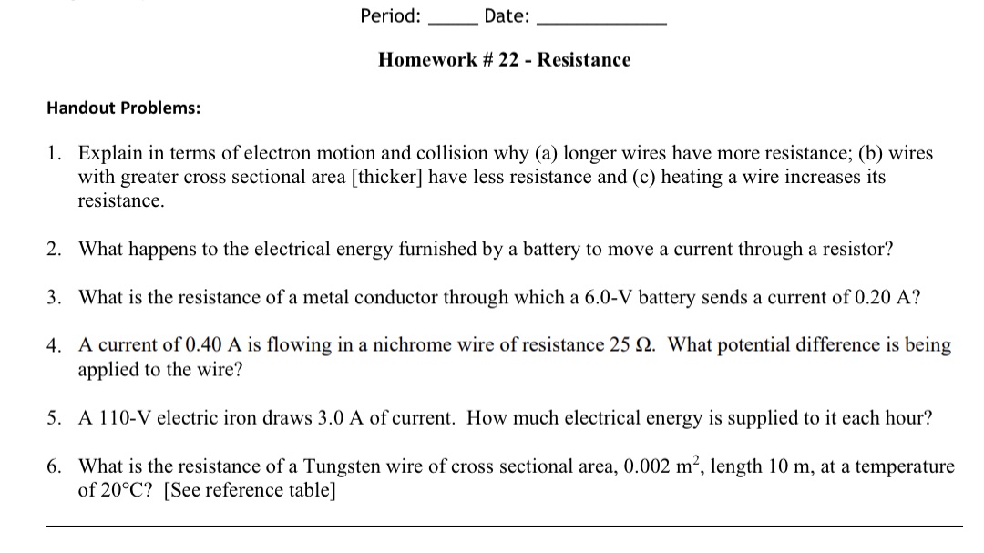  Period: Date: Homework # 22 - Resistance Handout Problems: 1. Explain