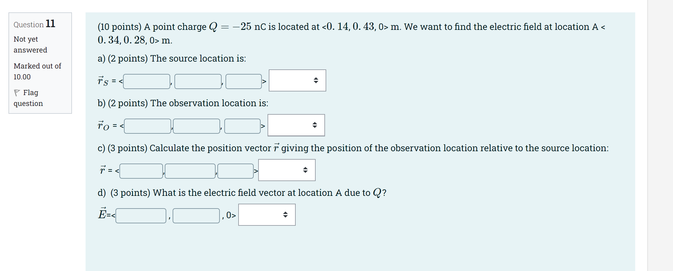  Question 11 (10 points) A point charge Q = -25 nc