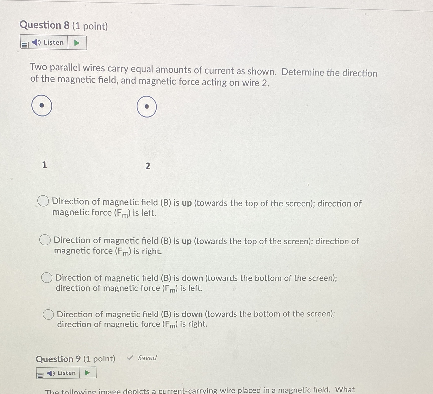  Question 8 (1 point) )Listen Two parallel wires carry equal amounts