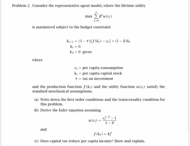 Consider the representative agent model, where the lifetime utility Problem 2. Consider