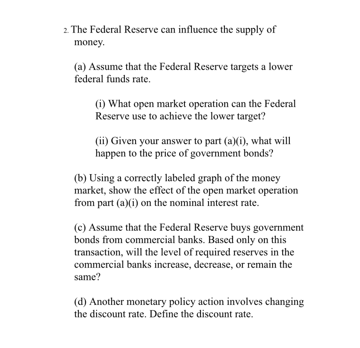 Please help me with this one question! 2. The Federal Reserve can