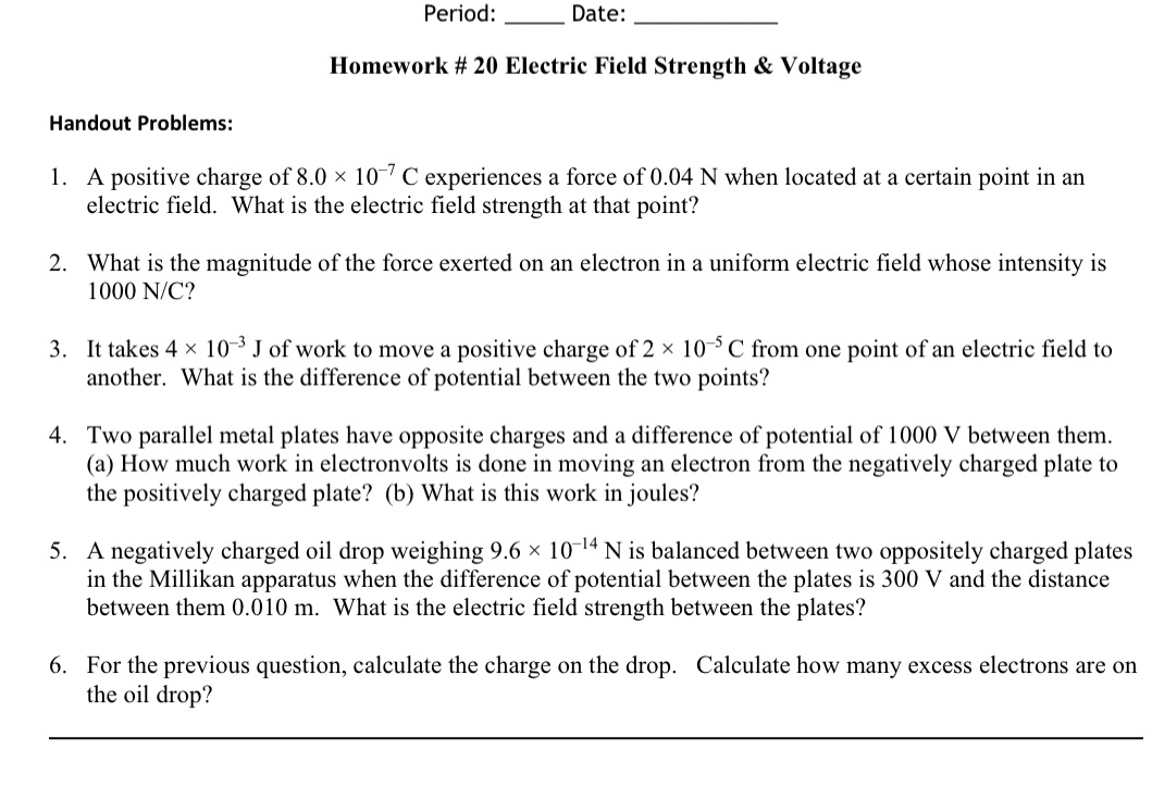 Period: Date: Homework # 20 Electric Field Strength & Voltage Handout