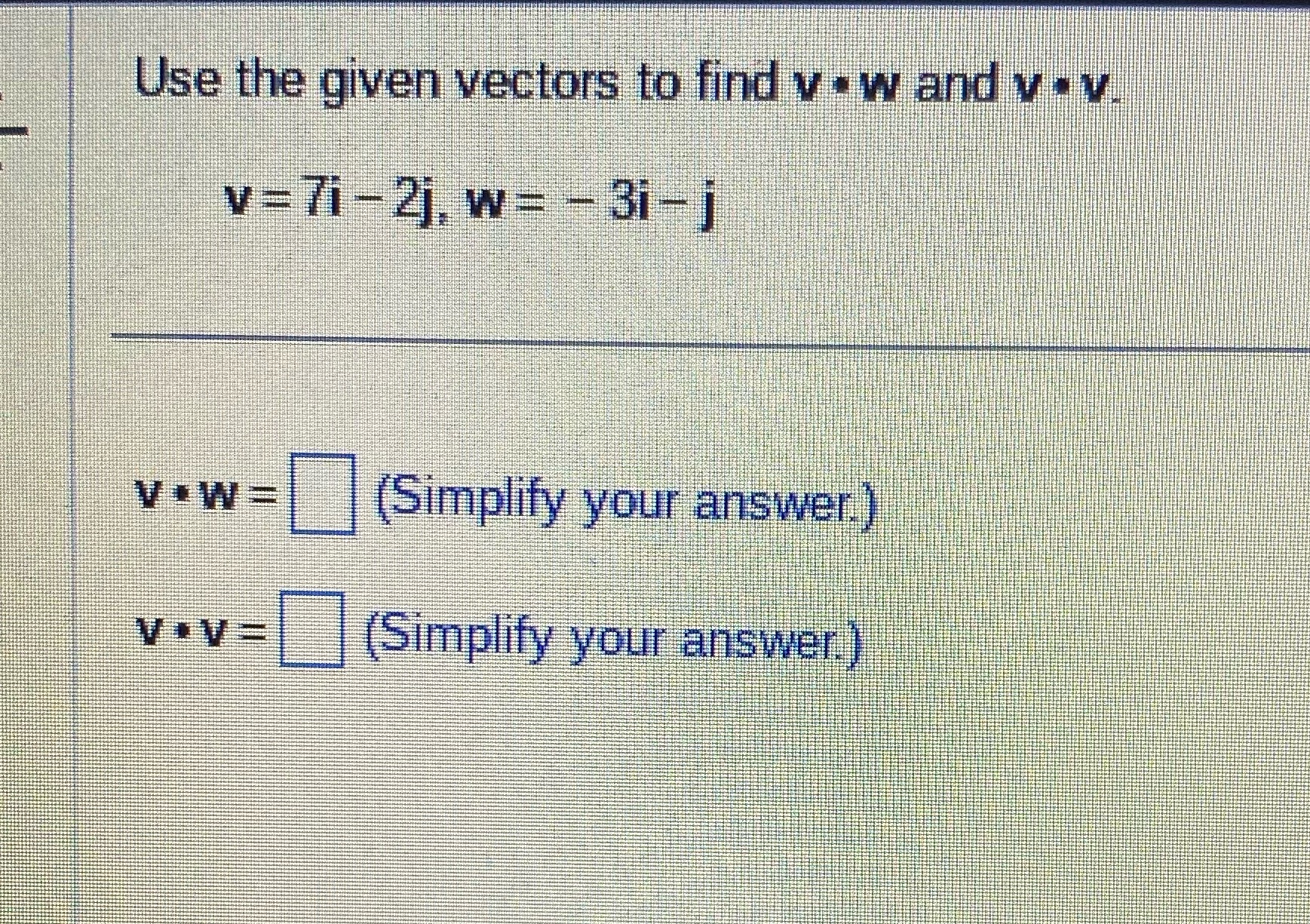 Need help Use the given vectors to find v - w and