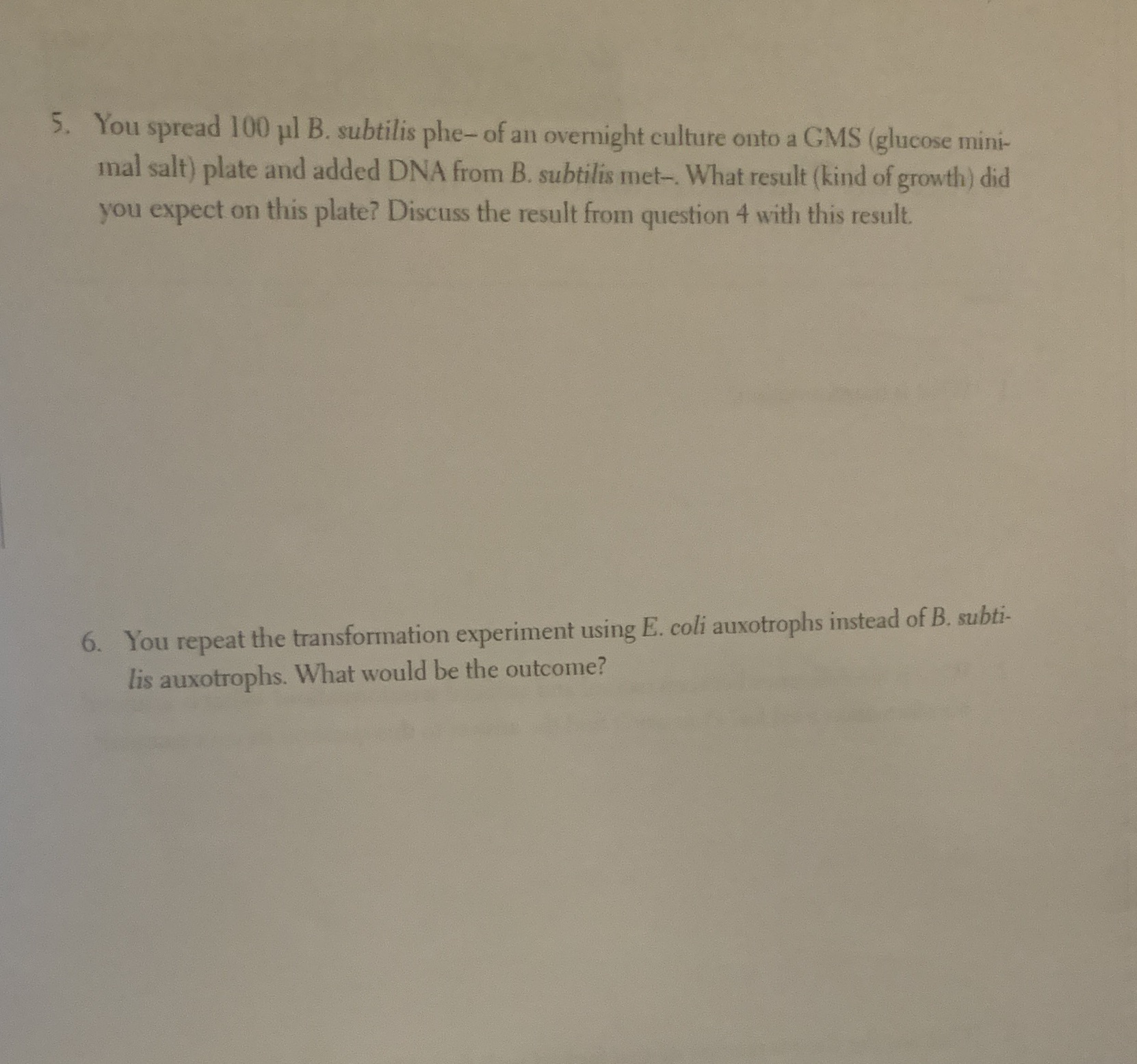 Please answer 5-6 with explanation 5. You spread 100 pl B. subtilis