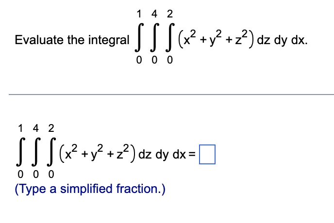 z2) dz dy dx. 0 0 0 1 4 2 ( x2
