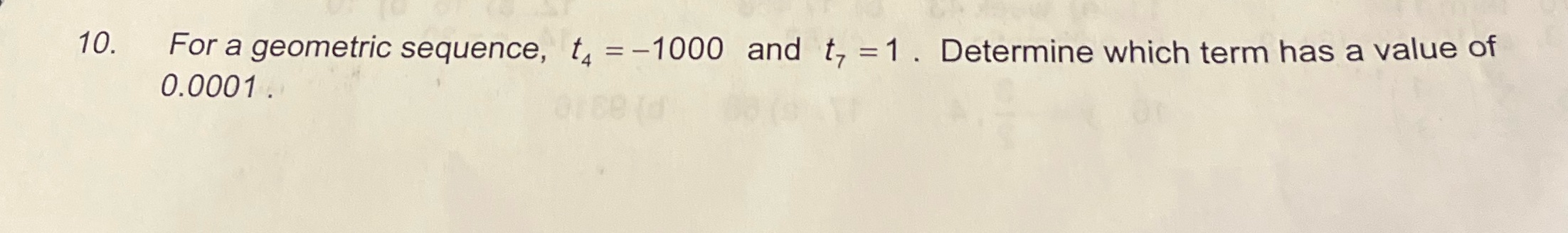 Step by step solution 10. For a geometric sequence, t, =-1000 and