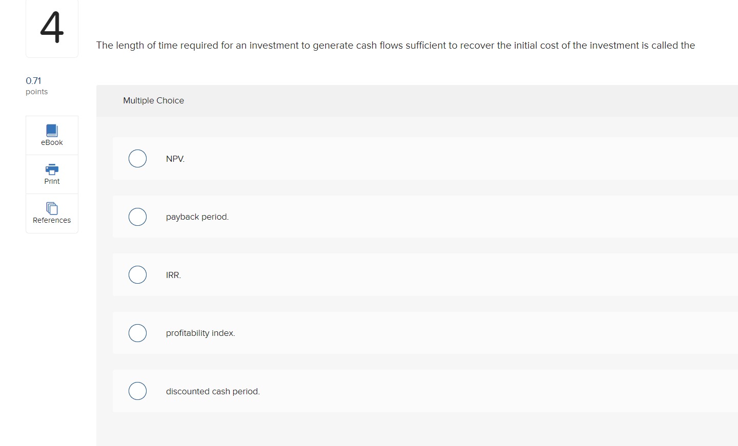 O the cash flows are conventional. O the decision to accept or