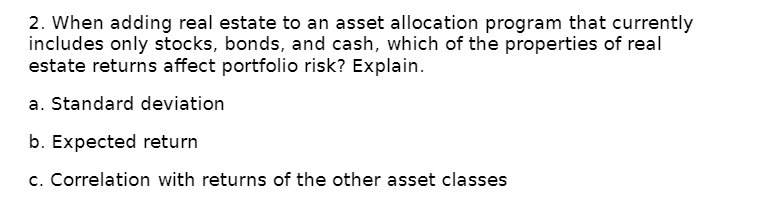 2. When adding real estate to an asset allocation program that