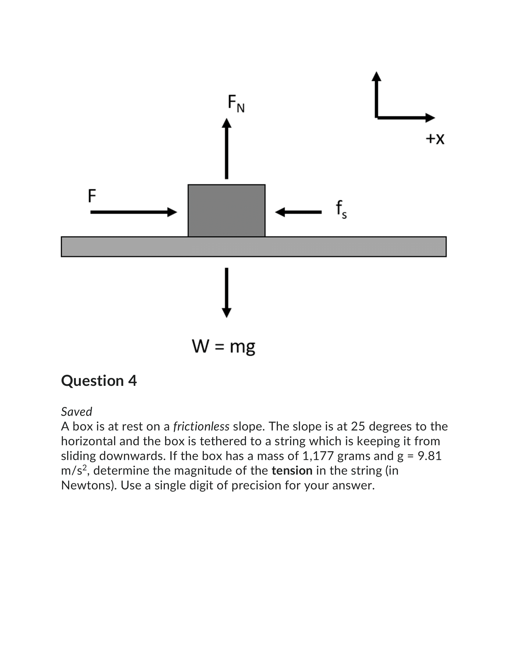 Calculate the magnitude of the maximum possible static friction force, in N