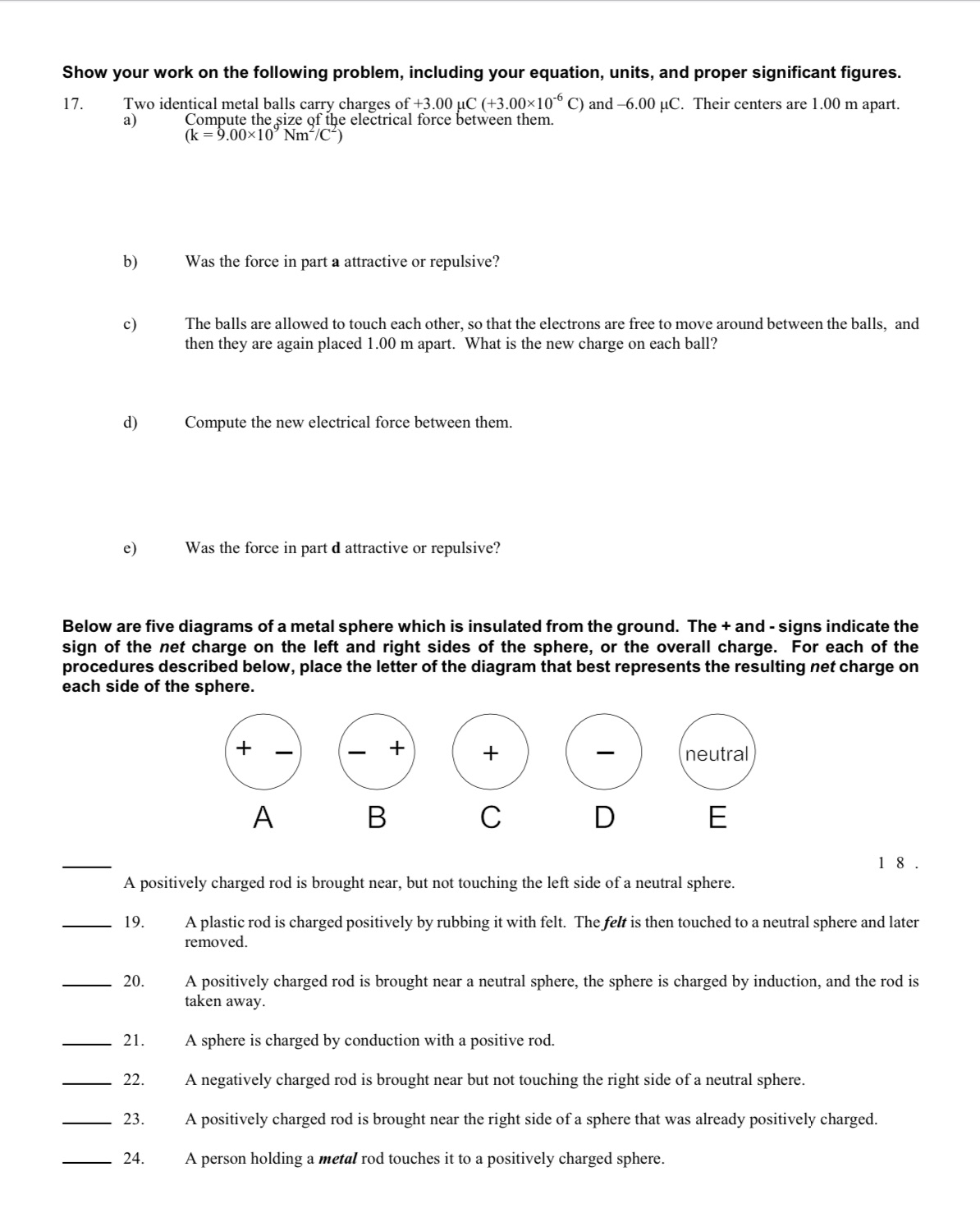 Show your work on the following problem, including your equation, units,