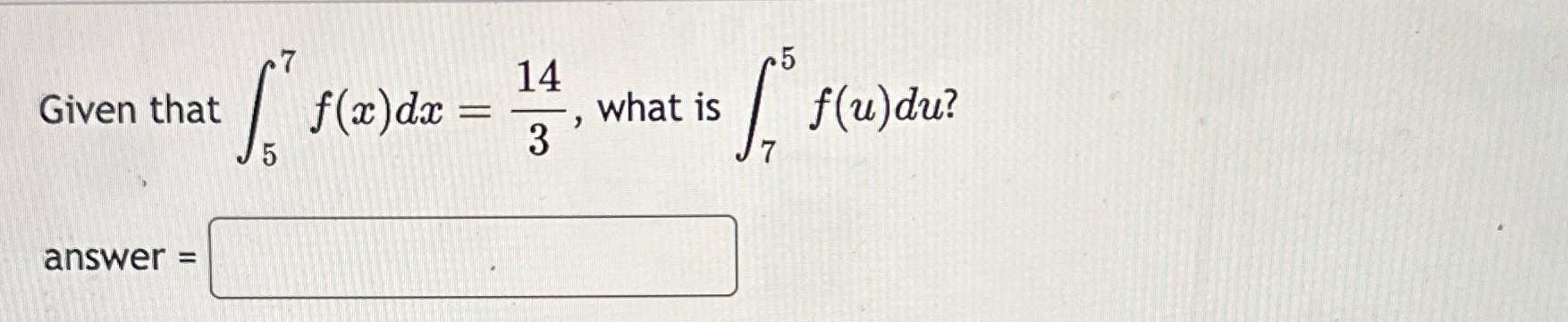 7 Given that 5 answer = 5 14 f(u)du? what is 3