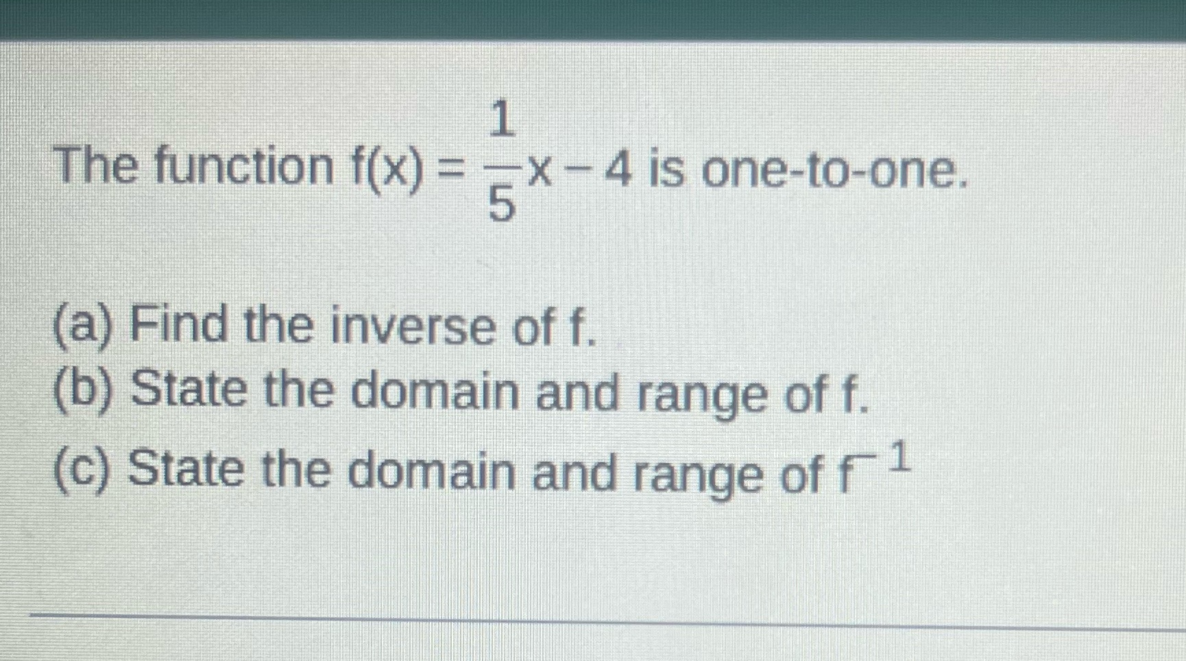 The function f(x) = =x - 4 is one-to-one. 5 (a)