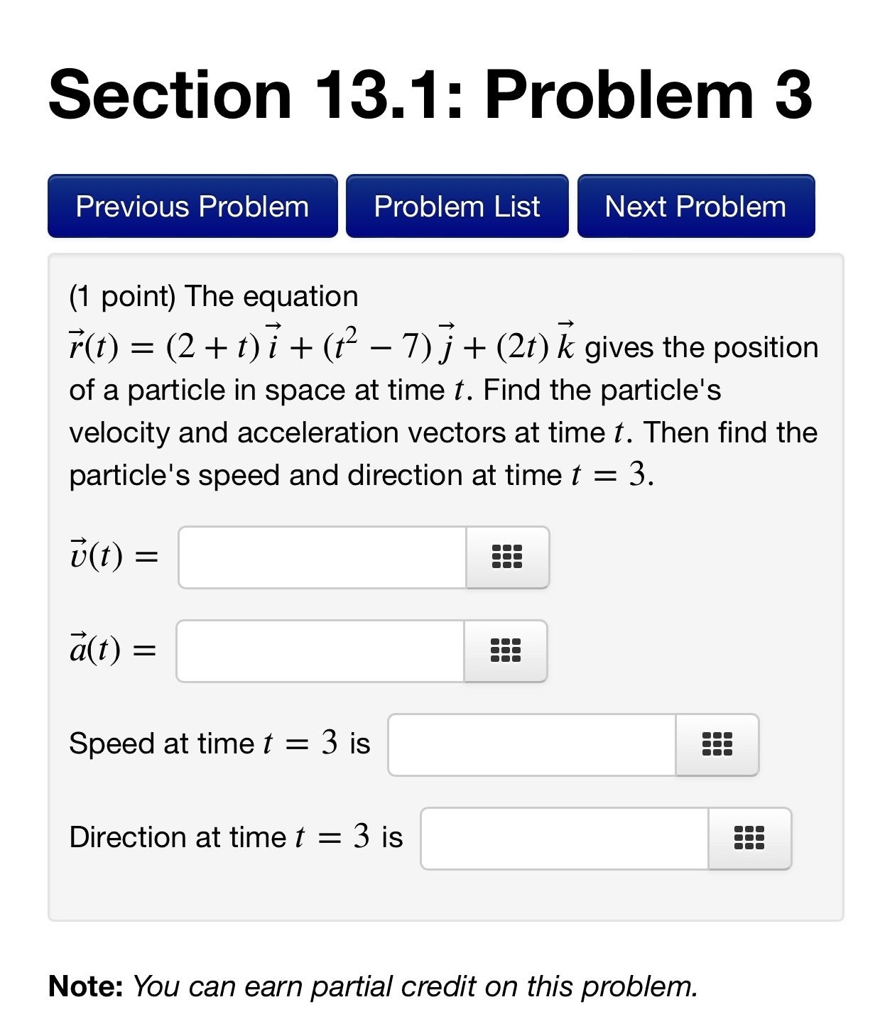  Section 13.1: Problem 3 (1 point) The equation 70') = (2