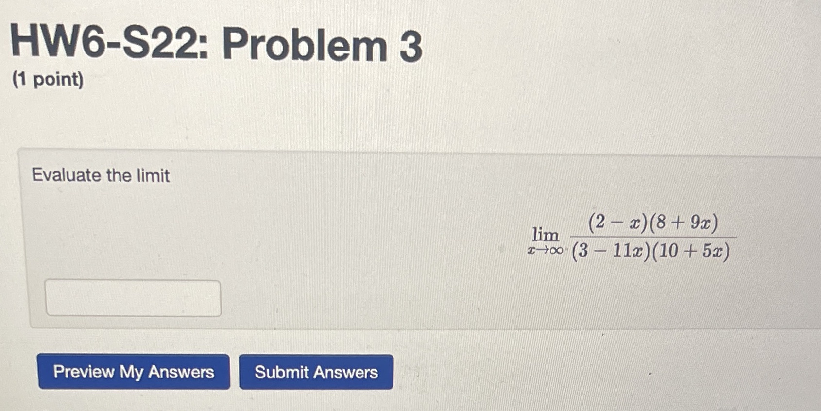  HW6-S22: Problem 3 (1 point) Evaluate the limit lim (2 -
