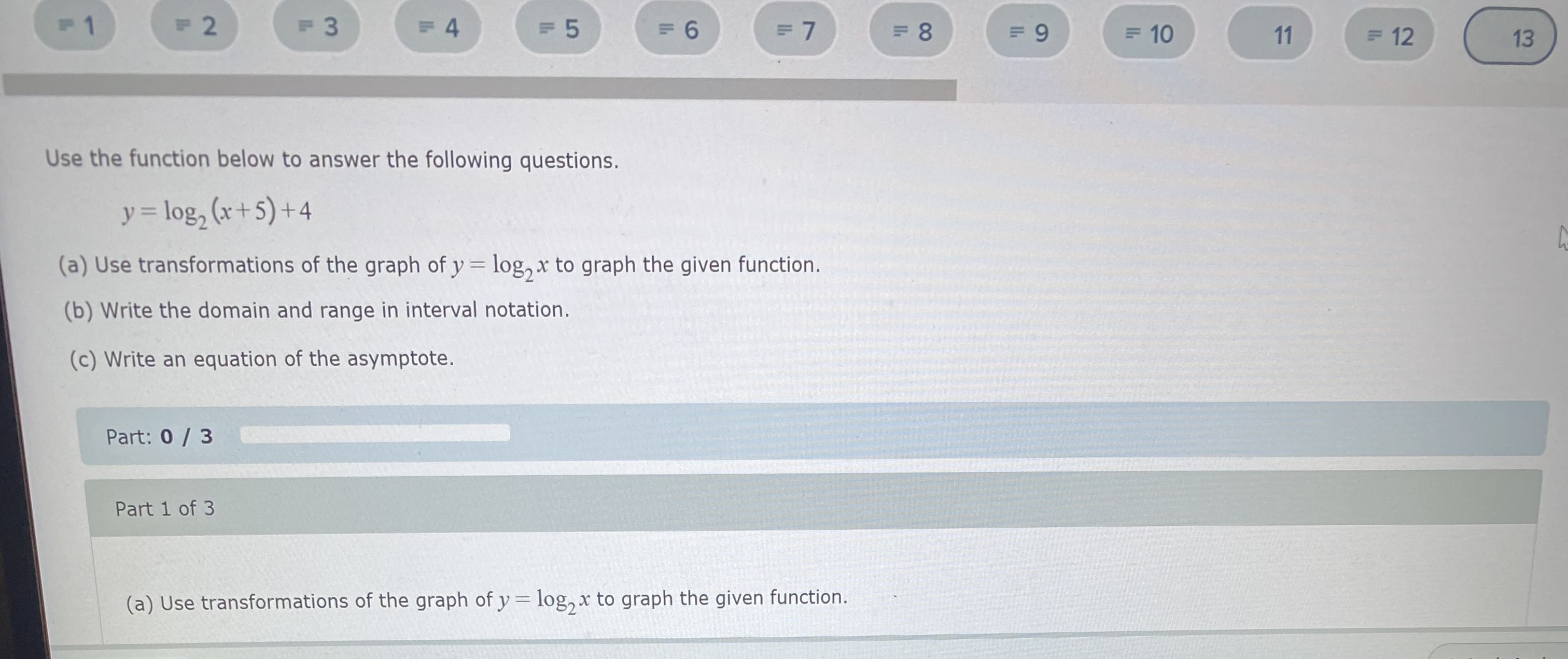 the graph of y = log, x to graph the given function.(a)