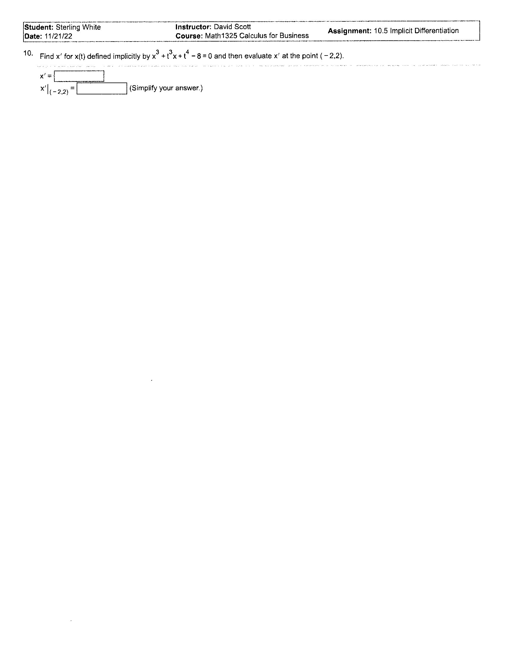 answer.)Student: Sterling White Instructor: David Scott Date: 11/21/22 Course: Math 1325 Calculus